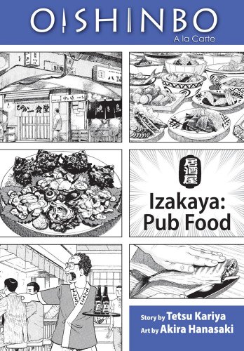 Oishinbo: &agrave; la Carte, Vol. 7: Izakaya - Pub Food by Tetsu Kariya