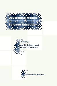 Developing Models in Science Education by J.K. Gilbert
