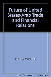 U.S.-Arab Economic Relations: A Time of Transition