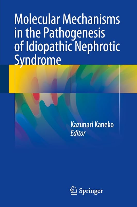 Molecular Mechanisms in the Pathogenesis of Idiopathic Nephrotic Syndrome by Kazunari Kaneko