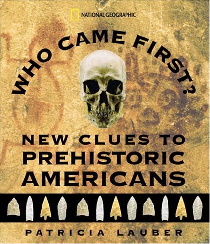 Who Came First? New Clues to Prehistoric Americans by Patricia Lauber