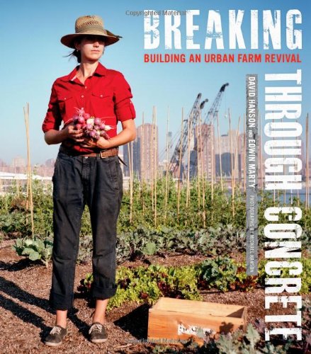 Breaking Through Concrete: Building an Urban Farm Revival by David Hanson