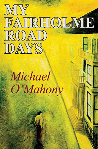 My Fairholme Road Days by Michael O'Mahony