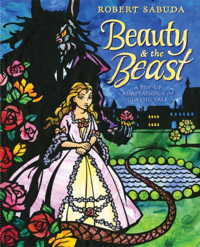 Beauty &amp; the Beast: A Pop-up Book of the Classic Fairy Tale by Robert Sabuda