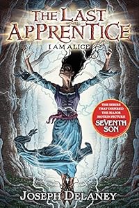 The Last Apprentice: I Am Alice by Joseph Delaney