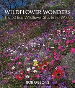 Wildflower Wonders: The 50 Best Wildflower Sites in the World