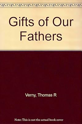 Gifts of Our Fathers: Heartfelt Remembrances of Fathers and Grandfathers