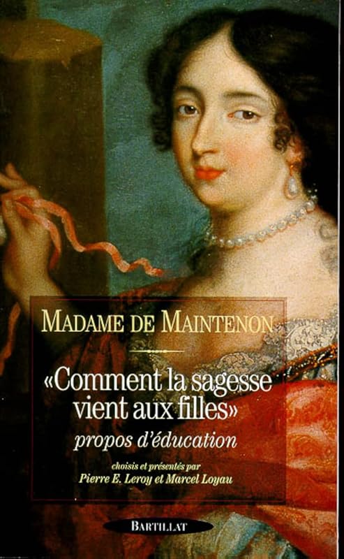 Comment la sagesse vient aux filles by Fran&ccedil;oise d'Aubign&eacute; Madame de Maintenon