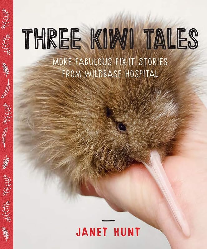 Three Kiwi Tales: More fabulous fix-it stories from Wildbase Hospital by Janet Hunt