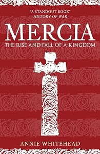 Mercia: The Rise and Fall of a Kingdom by Annie Whitehead