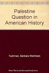 Palestine Question in American History by Barbara Wertheim Tuchman