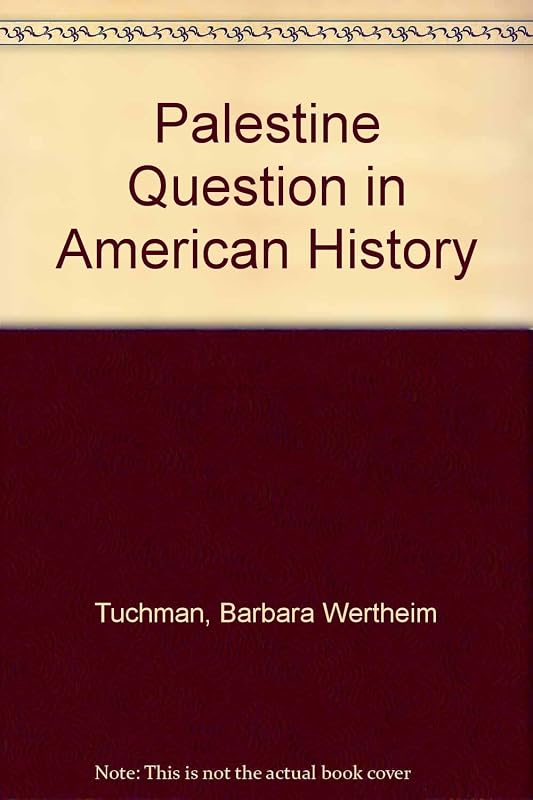 Palestine Question in American History by Barbara Wertheim Tuchman