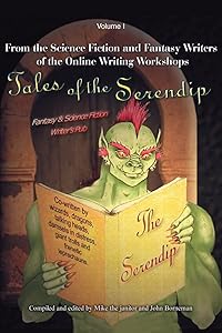Tales of the Serendip: Volume I by Mike the Janitor