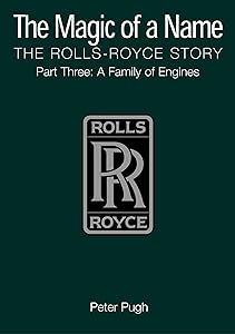 The Magic of a Name: The Rolls-Royce Story, Part 3: A Family of Engines