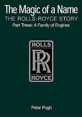 The Magic of a Name: The Rolls-Royce Story, Part 3: A Family of Engines