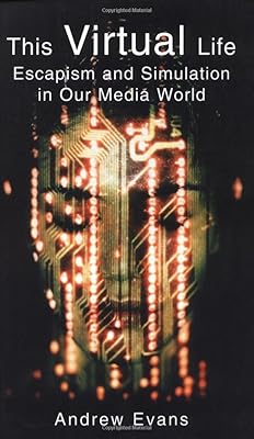 This Virtual Life: Escapism and Simulation in Our Media World