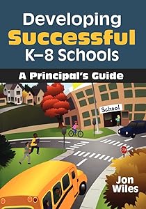 Developing Successful K-8 Schools: A Principal′s Guide