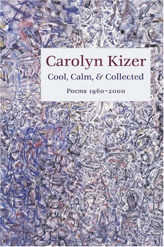 Cool Calm &amp; Collected Poems 1960-2000 by Carolyn Kizer