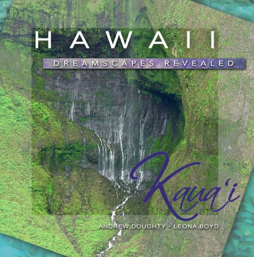 Hawaii Dreamscapes Revealed - Kaua'i by Andrew Doughty