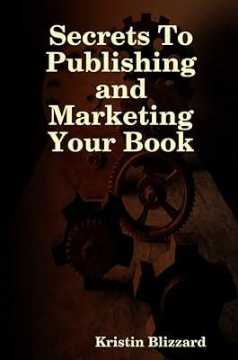 SecretsTo Publishing and Marketing Your Book