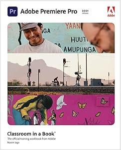 Adobe Premiere Pro Classroom in a Book (2021 release) by Maxim Jago