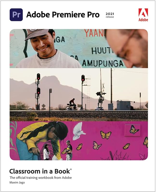 Adobe Premiere Pro Classroom in a Book (2021 release) by Maxim Jago