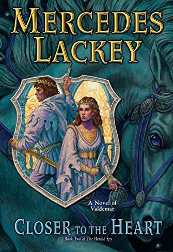 Closer to the Heart: Book Two of Herald Spy by Mercedes Lackey