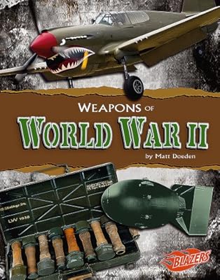 Weapons of World War II (Blazers: Weapons of War)
