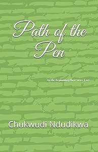Path of the Pen: In the beginning there was Love by Chukwudi C Ndudikwa