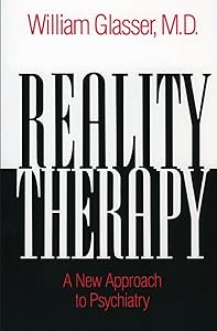 Reality Therapy: A New Approach to Psychiatry (Colophon Books) by William Glasser M.D.
