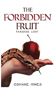 The Forbidden Fruit by Oshane Hines