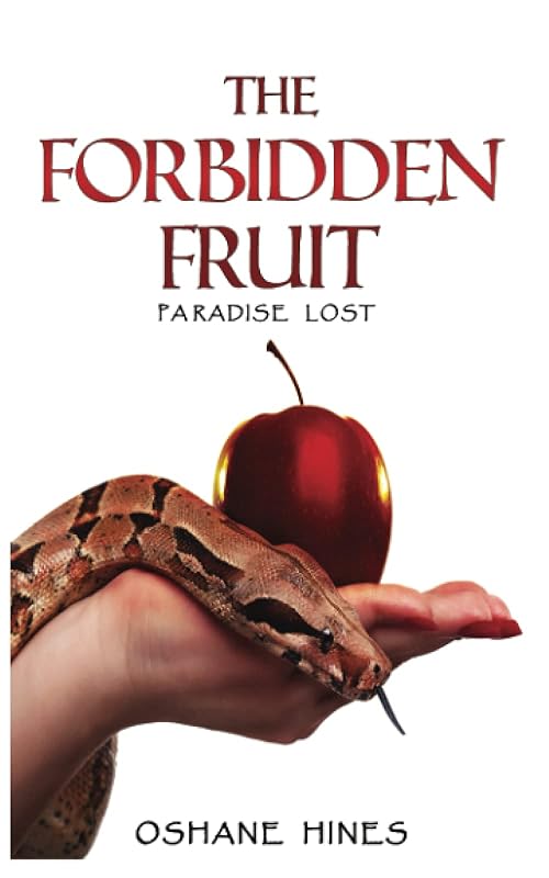 The Forbidden Fruit by Oshane Hines