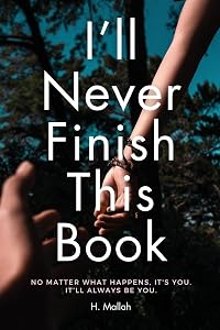 I'll Never Finish This Book by H Mallah