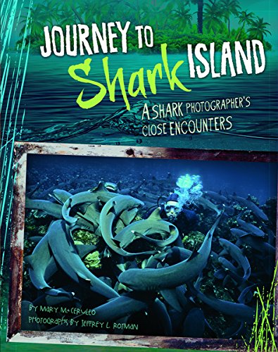 Journey to Shark Island: A Shark Photographer's Close Encounters by Mary M Cerullo