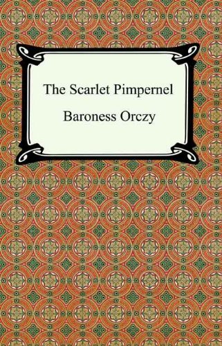 The Scarlet Pimpernel [with Biographical Introduction] by Baroness Orczy