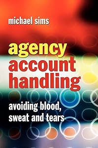 Agency Account Handling: Avoiding Blood, Sweat and Tears