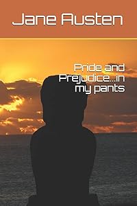 Pride and Prejudice...in my pants (Classics in my pants)