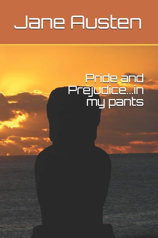 Pride and Prejudice...in my pants (Classics in my pants) by Jane Austen