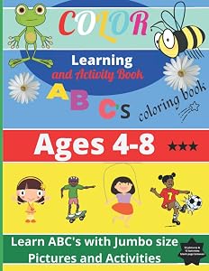 Kids Coloring Book: Color my ABC's Coloring Book/ Ages 4-8 / Jumbo sized Pictures and Activities: Learn ABC's the fun way by Coloring Animals, Fruit, Vegetables and Much More Also Activities by Selena Edwards