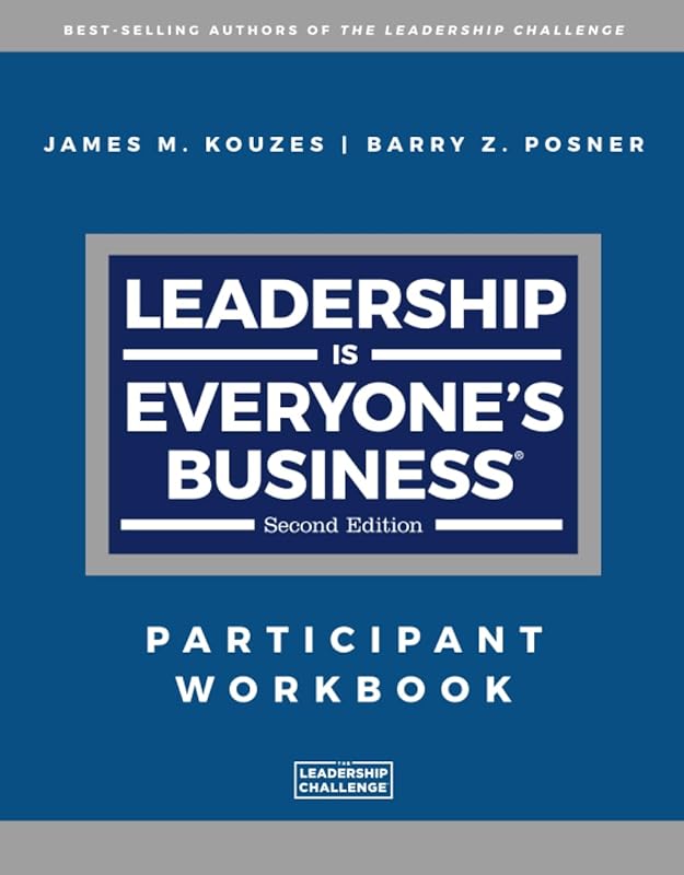 Leadership is Everyone's Business: Participant Workbook (J-B Leadership Challenge: Kouzes/Posner) by James M. Kouzes