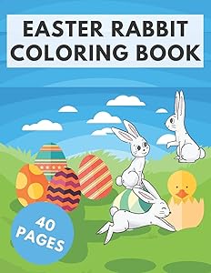 Easter Rabbit Coloring Book: Gifts For Kids, Boys, Girls or Adults Relaxation. 40 Easter Coloring Pages - Rabbits, Eggs and More! by Golden Writer