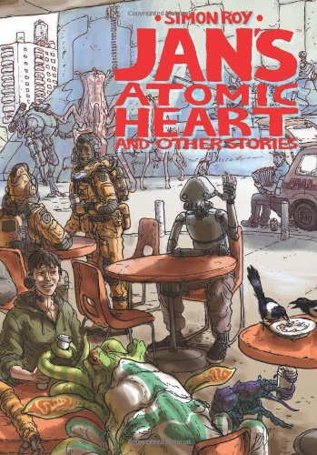 Jan's Atomic Heart and Other Stories TP by SImon Roy  (Author, Artist)