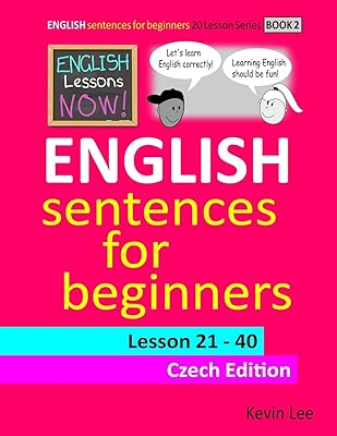 English Lessons Now! English Sentences For Beginners Lesson 21 - 40 Czech Edition