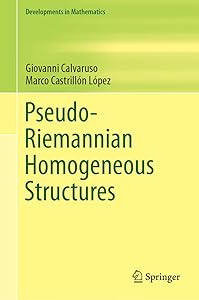 Pseudo-Riemannian Homogeneous Structures (Developments in Mathematics Book 59) by Giovanni Calvaruso