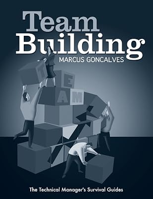 Team Building: The Technical Manager's Survival Guides (Engineering Management)