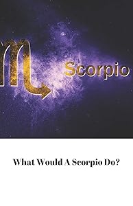 What Would A Scorpio Do?