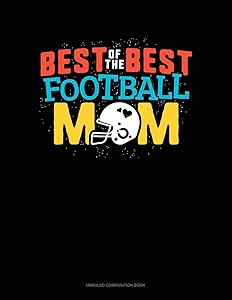 Best Of The Best Football Mom: Unruled Composition Book