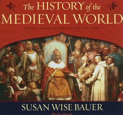 The History of the Medieval World: From the Conversion of Constantine to the First Crusade