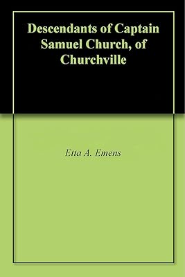 Descendants of Captain Samuel Church, of Churchville