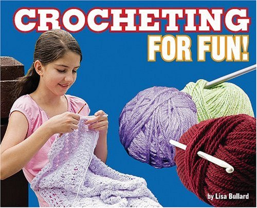 Crocheting for Fun! by Lisa Bullard